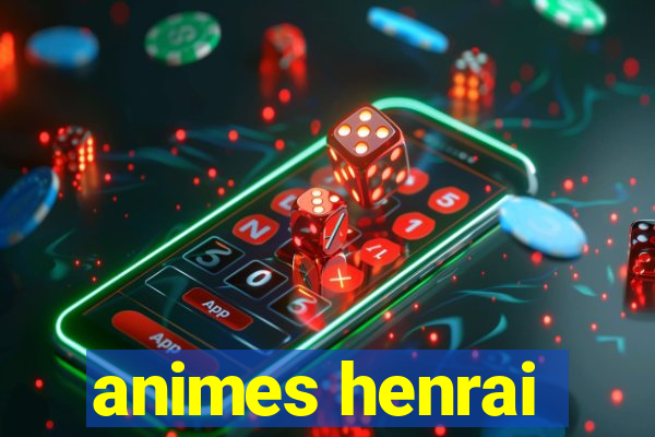 animes henrai